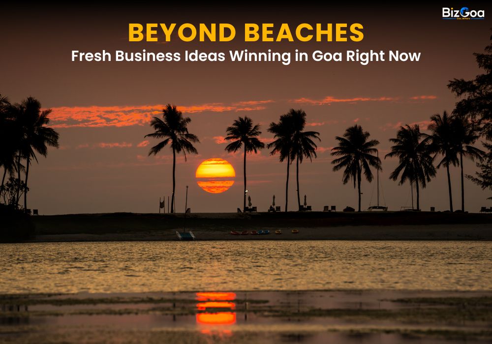 Beyond Beaches: Fresh Business Ideas Winning in Goa Now
